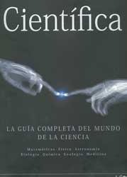 CIENTÍFICA. LA GUÍA COMPLETA DEL MUNDO DE LA CIENCIA: MATEMÁTICAS, FÍSICA, ASTRONOMÍA, BIOLOGÍA, QUÍMICA, GEOLOGÍA, MEDICINA 1