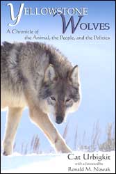 YELLOWSTONE WOLVES. A CHRONICLE OF THE ANIMAL, THE PEOPLE, AND THE POLITICS 1
