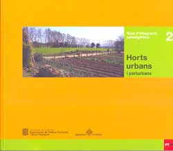 GUIA D'INTEGRACIÓ PAISATGÍSTICA Nº 2. HORTS URBANS I PERIURBANS 1