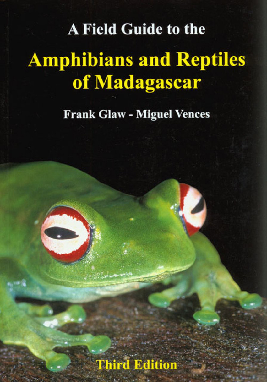 A FIELD GUIDE TO THE AMPHIBIANS AND REPTILES OF MADAGASCAR
