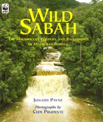 WILD SABAH. THE MAGNIFICIENT WILDLIFE AND RAINFORESTS OF MALAYSIAN BORNEO 1
