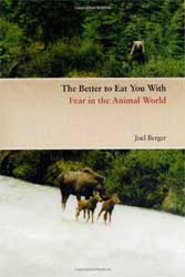 THE BETTER TO EAT YOU WITH. FEAR IN THE ANIMAL WORLD 1