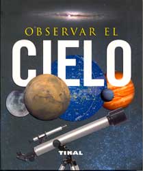 OBSERVAR EL CIELO. UN VIAJE ENTRE ESTRELLAS Y PLANETAS PARA CONOCER EL UNVERSO 1