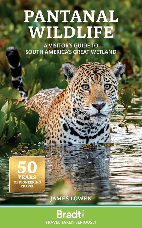 BRADT TRAVEL GUIDE: PANTANAL WILDLIFE. A VISITOR'S GUIDE TO BRAZIL'S GREAT WETLAND