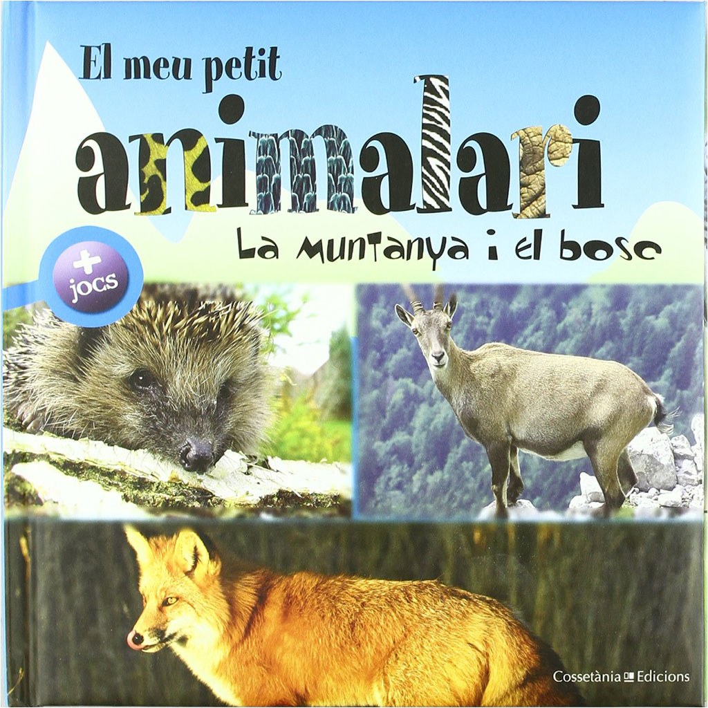 EL MEU PETIT ANIMALARI. LA MUNTANYA I EL BOSC