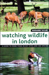 WATCHING WILDLIFE IN LONDON: A GUIDE TO MORE THAN 50 KEY SITES AND 500 SPECIES 1