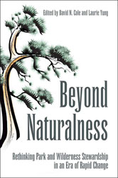 BEYOND NATURALNESS. RETHINKING PARK AND WILDERNESS STEWARDSHIP IN AN ERA OF RAPID CHANGE 1