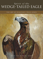 SPIRIT OF THE WEDGE-TAILED EAGLE. THE ART OF HUMPHREY PRICE-JONES 1