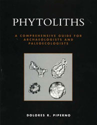 PHYTOLITHS: A COMPREHENSIVE GUIDE FOR ARCHAEOLOGISTS AND PALEOECOLOGISTS