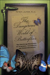 THE DANGEROUS WORLD OF BUTTERFLIES. THE STARTLING SUBCULTURE OF CRIMINALS, COLELCTORS, AND CONSERVATIONISTS 1