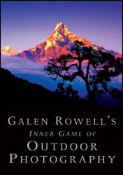 GALEN ROWELL'S INNER GAME OF OUTDOOR PHOTOGRAPHY 1