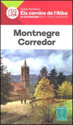 GUIES FAMILIARS ELS CAMINS DE L'ALBA. 20 EXCURSIONS PER A TOTES LES EDATS. MONTNEGRE CORREDOR 1