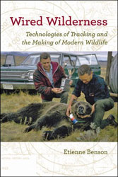 WIRED WILDERNESS: TECHNOLOGIES OF TRACKING AND THE MAKING OF MODERN WILDLIFE 1