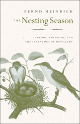 THE NESTING SEASON: CUCKOOS, CUCKOLDS, AND THE INVENTION OF MONOGAMY 1