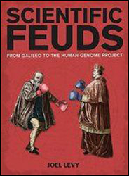 SCIENTIFIC FEUDS FROM GALILEO TO THE HUMAN GENOME PROJECT 1