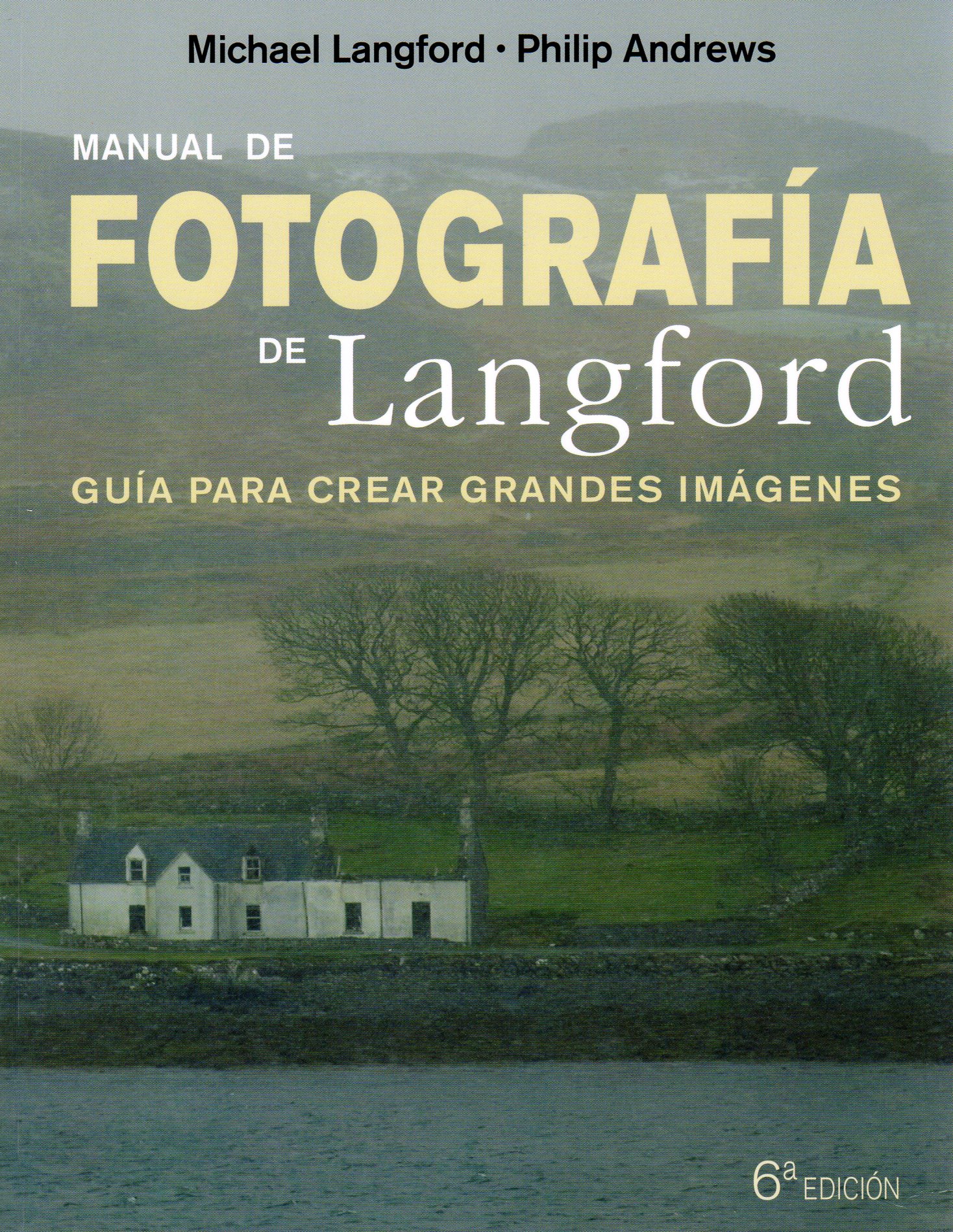 MANUAL DE FOTOGRAFÍA DE LANGFORD. GUÍA PARA CREAR GRANDES IMÁGENES 1