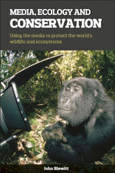 MEDIA, ECOLOGY AND CONSERVATION. USING THE MEDIA TO PROTECT THE WORLD'S WILDLIFE AND ECOSYSTEMS 1