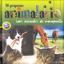 MI PEQUEÑO ANIMALARIO. ANIMALES DE COMPAÑÍA 1