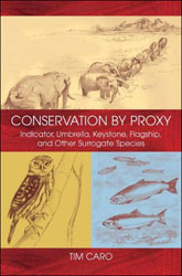 CONSERVATION BY PROXY. INDICATOR, UMBRELLA, KEYSTONE, FLAGSHIP, AND OTHER SURROGATE SPECIES 1