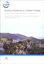 BUILDING RESILIENCE TO CLIMATE CHANGE. ECOSYSTEM-BASED ADAPTATION AND LESSONS FROM THE FIELD 1