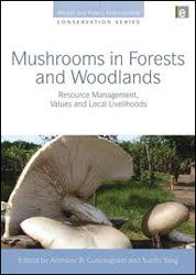 MUSHROOMS IN FORESTS AND WOODLANDS. RESOURCE MANAGEMENT, VALUES AND LOCAL LIVELIHOODS 1