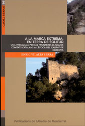 A LA MARCA EXTREMA, EN TERRA DE SOLITUD. UNA PASSEJADA PER LES FRONTERES D'ALGUNS COMTATS PER LES FRONTERES D'ALGUNS COMPTATS CATALANS A L&# 1