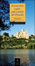EXCURSIONS A PEU PELS CASTELLS DEL PENEDÈS. 18 ITINERARIS 1