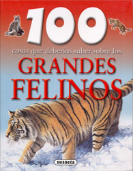 100 COSAS QUE DEBERÍAS SABER SOBRE LOS GRANDES FELINOS 1