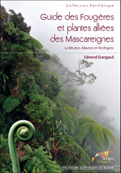 GUIDE DES FOUGÈRES ET PLANTES ALLIÈES DES MASCAREIGNES. LA RÉUNION, MAURICE ET RODRIGUES 1