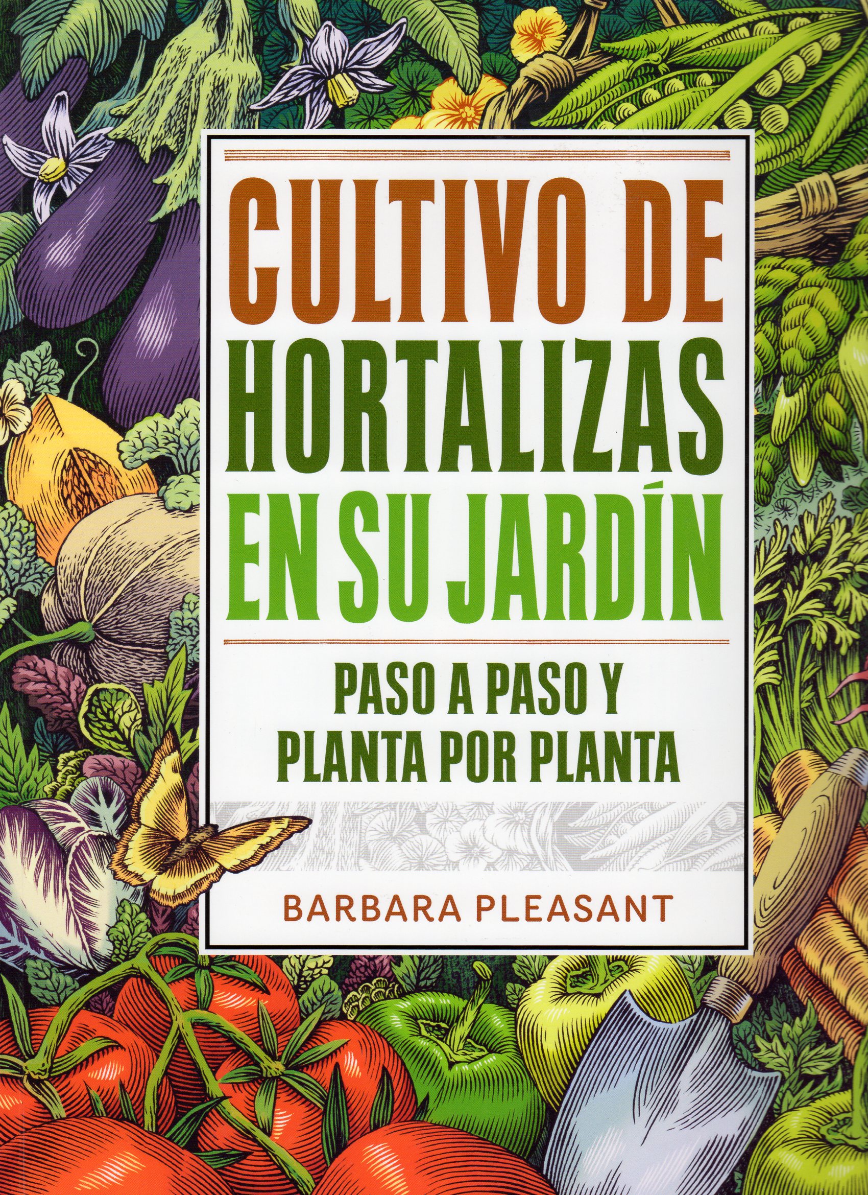 CULTIVO DE HORTALIZAS EN SU JARDÍN. PASO A PASO Y PLANTA POR PLANTA 1