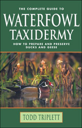 THE COMPLETE GUIDE TO WATERFOWL TAXIDERMY: HOW TO PREPARE AND PRESERVE DUCKS AND GEESE 1