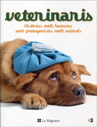 VETERINARIS, HISTÒRIES MOLT HUMANES AMB PROTAGONISTES MOLT ANIMALS 1