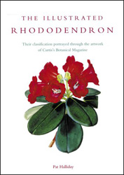 THE ILLUSTRATED RHODODENDRON. THEIR CLASSIFICATION PORTRAYED THROUGH THE ARTWORK OF CURTIS'S BOTANICAL MAGAZINE 1