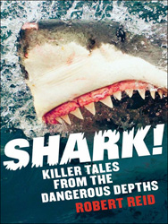 SHARK! KILLER TALES FROM THE DANGEROUS DEPTHS 1