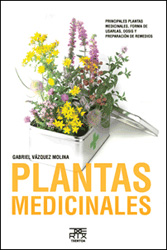 PLANTAS MEDICINALES. PRINCIPALES PLANTAS MEDICINALES, FORMA DE USARLAS, DOSIS Y PREPARACIÓN DE REMEDIOS 1