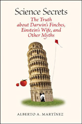SCIENCE SECRETS. THE TRUTH ABOUT DARWIN'S FINCHES, EINSTEIN'S WIFE, AND OTHER MYTHS 1