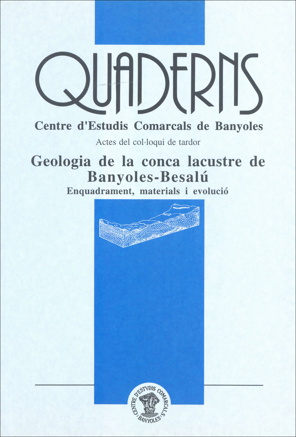 GEOLOGIA DE LA CONCA LACUSTRE DE BANYOLES-BESALÚ. ENQUADRAMENT, MATERIALS I EVOLUCIÓ 1