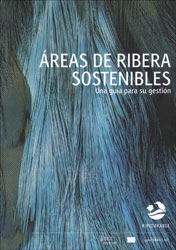 ÁREAS DE RIBERA SOSTENIBLES. UNA GUÍA PARA SU GESTIÓN 2