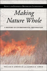 MAKING NATURE WHOLE. A HISTORY OF ECOLOGICAL RESTORATION 1