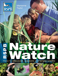 RSPB NATURE WATCH. HOW TO DISCOVER, EXPLORE AND ENJOY WILDLIFE 1