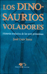 LOS DINOSAURIOS VOLADORES. HISTORIA EVOLUTIVA DE LAS AVES PRIMITIVAS 1