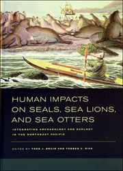 HUMAN IMPACTS ON SEALS, SEA LIONS, AND SEA OTTERS. INTEGRATING ARCHAEOLOGY AND ECOLOGY IN THE NORTHEAST PACIFIC 1