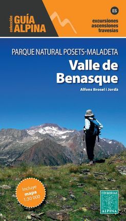 GUIA ALPINA. VALLE DE BENASQUE PARQUE NATURAL POSETS-MALADETA. EXCURSIONES, ASCENSIONES, TRAVESIAS 1