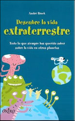 DESCUBRE LA VIDA EXTRATERRESTRE. TODO LO QUE SIEMPRE HAS QUERIDO SABER SOBRE LA VIDA EN OTROS PLANETAS 1