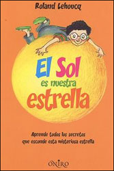 EL SOL ES NUESTRA ESTRELLA. APRENDE TODOS LOS SECRETOS QUE ESCONDE ESTA MISTERIOSA ESTRELLA 1