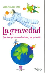 LA GRAVEDAD. DESCUBRE QUÉ ES, CÓMO FUNCIONA Y POR QUÉ EXISTE 1