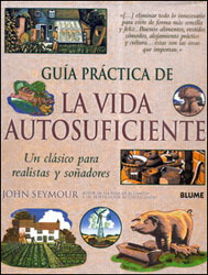 GUÍA PRÁCTICA DE LA VIDA AUTOSUFICIENTE. UN CLÁSICO PARA REALISTAS Y SOÑADORES 2