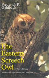 THE EASTERN SCREECH OWL. LIFE HISTORY, ECOLOGY, AND BEHAVIOR IN THE SUBURBS AND COUNTRYSIDE 1