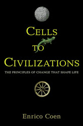 CELLS TO CIVILIZATIONS. THE PRINCIPLES OF CHANGE THAT SHAPE LIFE 1