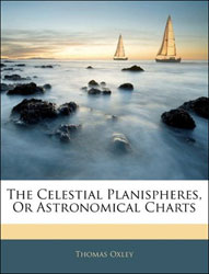 THE CELESTIAL PLANISPHERES, OR ASTRONOMICAL CHARTS 1